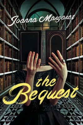 The Bequest: A Dark Academia Thriller - Margaret, Joanna