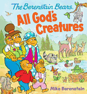 The Berenstain Bears All God's Creatures