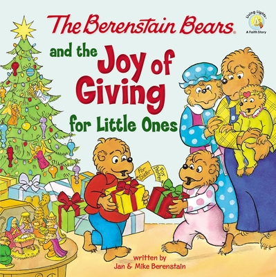 The Berenstain Bears and the Joy of Giving for Little Ones: The True Meaning of Christmas - Berenstain, Mike