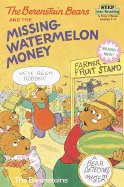 The Berenstain Bears and the Missing Watermelon Money - Berenstain, Stan Berenstain