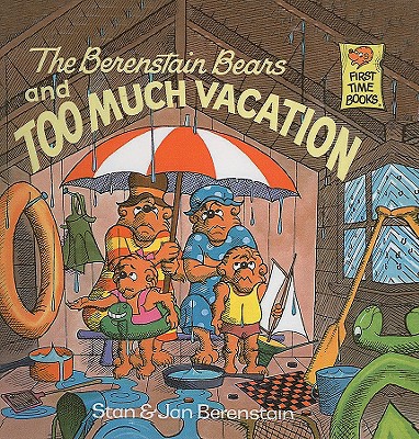 The Berenstain Bears and Too Much Vacation - Berenstain, Stan, and Berenstain, Jan