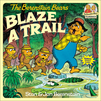 The Berenstain Bears Blaze a Trail - Berenstain, Stan, and Berenstain, Jan