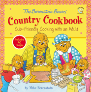 The Berenstain Bears' Country Cookbook: Cub-Friendly Cooking with an Adult