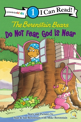 The Berenstain Bears, Do Not Fear, God Is Near: Level 1 - Berenstain, Stan, and Berenstain, Jan, and Berenstain, Mike
