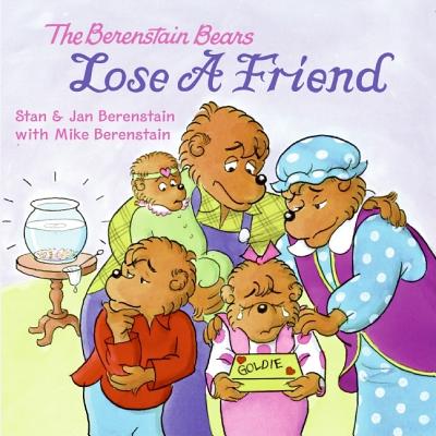 The Berenstain Bears Lose a Friend - Berenstain, Jan, and Berenstain, Stan, and Berenstain, Mike