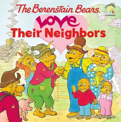 The Berenstain Bears Love Their Neighbors - Berenstain, Jan, and Berenstain, Mike