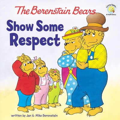 The Berenstain Bears Show Some Respect - Berenstain, Jan, and Berenstain, Mike