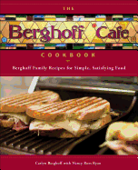 The Berghoff Cafe Cookbook: Berghoff Family Recipes for Simple, Satisfying Food