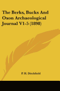 The Berks, Bucks And Oxon Archaeological Journal V1-5 (1898)