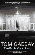 The Berlin Conspiracy - Gabbay, Tom