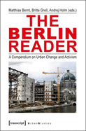 The Berlin Reader: A Compendium on Urban Change and Activism