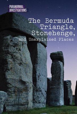 The Bermuda Triangle, Stonehenge, and Unexplained Places - Kelly, Dave, and Coddington, Andrew