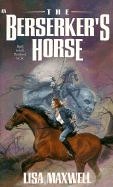 The Berserker's Horse - Maxwell, Lisa