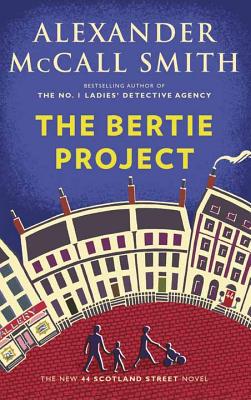 The Bertie Project - McCall Smith, Alexander, and McIntosh, Iain