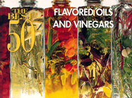 The Best 50 Flavored Oils and Vinegars