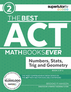 The Best ACT Math Books Ever, Book 2: Numbers, Stats, Trig and Geometry