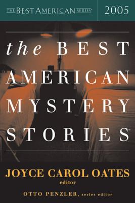 The Best American Mystery Stories 2005 - Oates, Joyce Carol, and Penzler, Otto