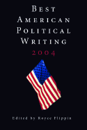 The Best American Political Writing 2004: Special Election Year Edition