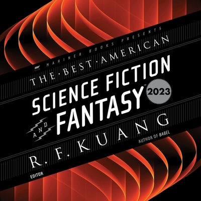 The Best American Science Fiction and Fantasy 2023 - Adams, John Joseph (Editor), and Kuang, R F (Editor), and Tulin, Will (Read by)