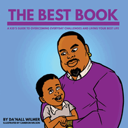 The Best Book: A Kid's Guide to Overcoming Everyday Challenges and Living Your Best Life