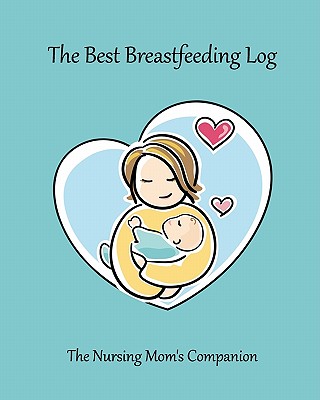 The Best Breastfeeding Log: The Nursing Mom's Companion - Lab, Innovention