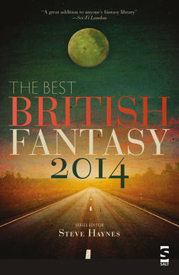 The Best British Fantasy 2014 - Haynes, Steve (Series edited by), and Allan, Nina (Contributions by), and Brooks, Sarah (Contributions by)