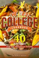 The Best College Cookbook: 40 Recipes for the Freshman Foodie