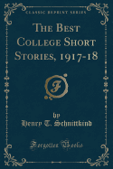 The Best College Short Stories, 1917-18 (Classic Reprint)