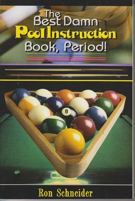 The Best Damn Pool Instruction Book, Period! - Schneider, Ron