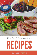 The Best Down-Home Recipes: A Country Cooking Cookbook with Great Recipes