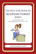 The Best Ever Book of Acupuncturist Jokes: Lots and Lots of Jokes Specially Repurposed for You-Know-Who
