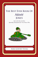 The Best Ever Book of Army Jokes: Lots and Lots of Jokes Specially Repurposed for You-Know-Who
