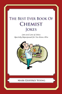 The Best Ever Book of Chemist Jokes: Lots and Lots of Jokes Specially Repurposed for You-Know-Who - Young, Mark Geoffrey