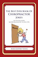 The Best Ever Book of Chiropractor Jokes: Lots and Lots of Jokes Specially Repurposed for You-Know-Who