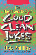 The Best Ever Book of Good Clean Jokes - Phillips, Bob