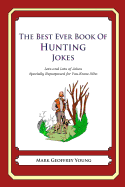 The Best Ever Book of Hunting Jokes: Lots and Lots of Jokes Specially Repurposed for You-Know-Who