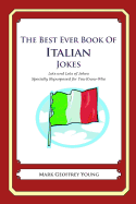 The Best Ever Book of Italian Jokes: Lots and Lots of Jokes Specially Repurposed for You-Know-Who - Young, Mark Geoffrey