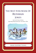 The Best Ever Book of Russian Jokes: Lots and Lots of Jokes Specially Repurposed for You-Know-Who - Young, Mark Geoffrey