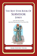 The Best Ever Book of Surveyor Jokes: Lots and Lots of Jokes Specially Repurposed for You-Know-Who - Young, Mark Geoffrey