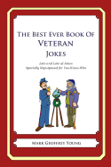 The Best Ever Book of Veterans Jokes: Lots and Lots of Jokes Specially Repurposed for You-Know-Who