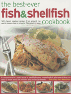 The Best-Ever Fish & Shellfish Cookbook: 320 Classic Seafood Recipes from Around the World Shown Step by Step in 1500 Photographs