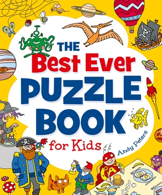 The Best Ever Puzzle Book for Kids - Peters, Andy, and Fullman, Joe