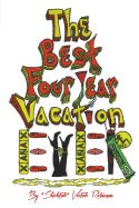 The Best Four Year Vacation Ever!: God Please Forgive Me for My Four Years of Sinful Pleasure