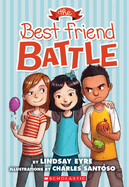 The Best Friend Battle (Sylvie Scruggs, Book 1): Volume 1