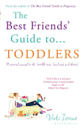 The Best Friends' Guide to Toddlers - Iovine, Vicki