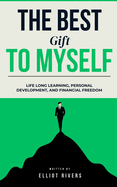The Best Gift to Myself: Lifelong Learning, Personal Growth, and Financial Freedom