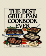 The Best Grill Pan Cookbook Ever - Poore, Marge