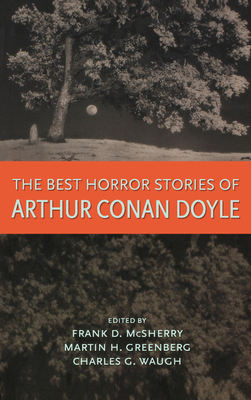The Best Horror Stories of Arthur Conan Doyle - Doyle, Arthur Conan, Sir, and Waugh, Charles (Editor), and Greenberg, Martin Harry (Editor)