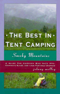 The best in tent camping, Smoky Mountains : a guide for campers who hate RVs, concrete slabs, and loud portable stereos