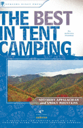 The Best in Tent Camping: Southern Appalachian and Smoky Mountains: A Guide for Car Campers Who Hate Rvs, Concrete Slabs, and Loud Portable Stereos
